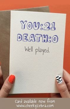 someone is holding up a card that says you're 21 deatho well played