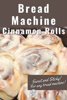 bread machine cinnamon rolls in a skillet with text reading sweet and sticky for any bread machine