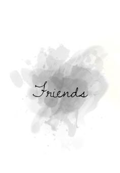 the word friends written in black ink on a white background with watercolor splashes