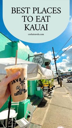 a person holding up a drink with the words best places to eat in kauai