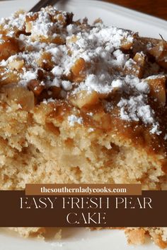 a close up of a piece of cake on a plate with the words easy fresh pear cake