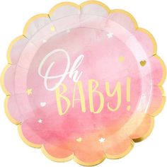 a paper plate with the words oh baby written on it in gold and pink colors