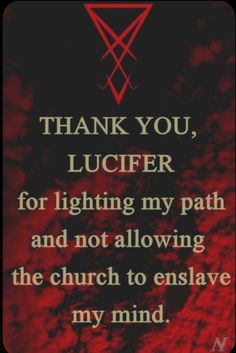 a red and black background with the words thank you, lucifier for lighting my path and not allowing the church to enslave my mind