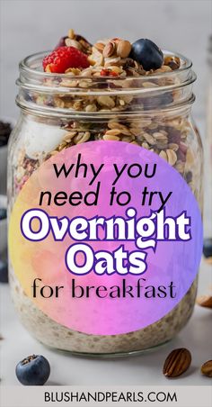 overnight oats in a jar with the words why you need to try overnight oats for breakfast