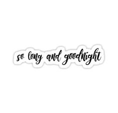 the words so long and goodnight sticker