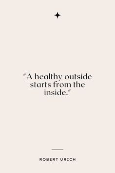 a quote from robert urich that reads, a healthy outside starts from the inside