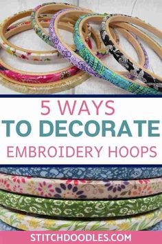 five ways to decorate embroidery hoops with text overlay that reads 5 ways to decorate embroidery hoops