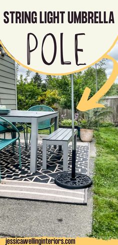 an outdoor table and chairs with the words string light umbrella pole above it on a patio