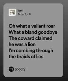 a text message that reads, oh what a villain roar what a blind goodbye the coward claimed he was lion i'm coming through the braids of lies