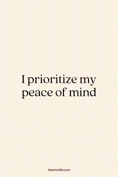 the words i prioritize my peace of mind are in black on a white background