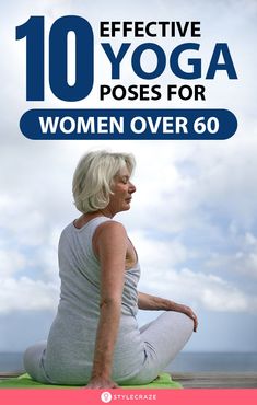 a woman sitting on top of a yoga mat with the words effective yoga poses for women over 60