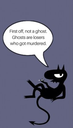 an image of a cartoon character saying, first off, not a ghost ghosts are loses who got murdered