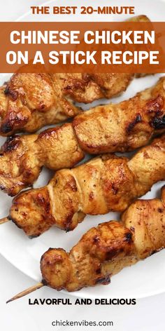 chicken skewers on a white plate with text overlay that reads the best 20 - minute chinese chicken on a stick recipe