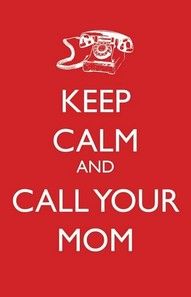 a red poster with the words keep calm and call your mom