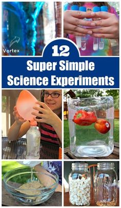 science experiments for kids with text overlay that says, 12 super simple science experiments