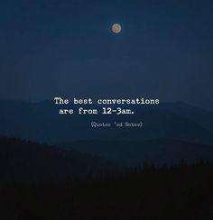 the best conversations are from 12 - 25am quote on night sky with mountains in background