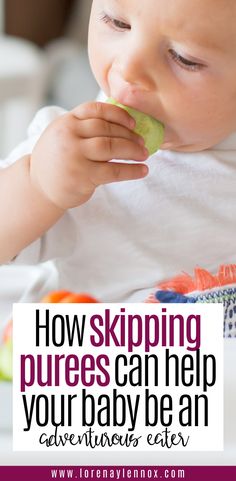 a baby eating food with the caption how skipping purees can help your baby be an adventurer's eater