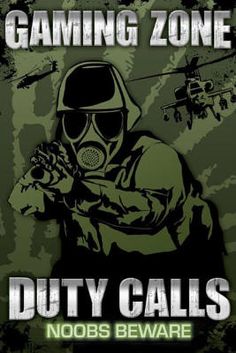 a poster with the words gaming zone duty calls noobs beware on it