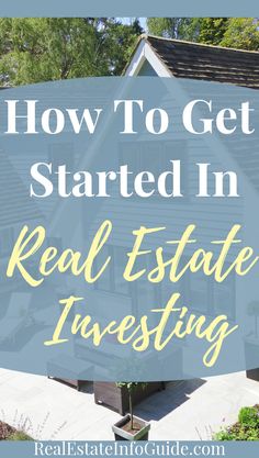 a house with the words how to get started in real estate investing