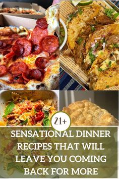 some pizzas and other food items are shown with the words sensation dinner recipes that will leave you coming back for more