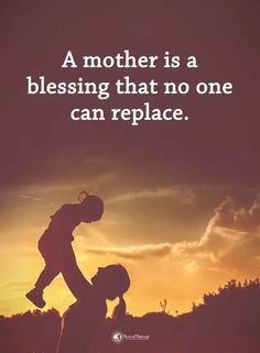 a mother is a blessing that no one can replace