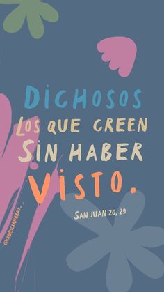 a poster with the words dichosos los que green sin haber visto