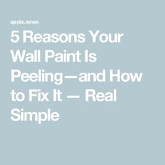 the words 5 reasons your wall paint is peeling and how to fix it real simple