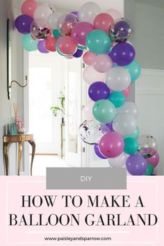 balloon garland with the words how to make a balloon garland on it in pink and blue