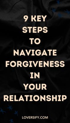 Navigating forgiveness in your relationship can be challenging but rewarding. These 9 key steps will help you heal, rebuild trust, and move forward together.