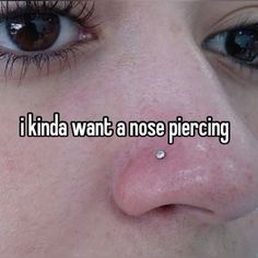 i kinda want a nose piercing for the first time in my life, but it doesn't look like that