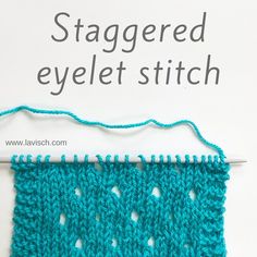 The staggered eyelet stitch shown in blue yarn on a knitting needle. Eyelet Stitch, Knitting Increase, Contemporary Knitwear, Lace Knitting Stitches, Simple Stitch, Second Hand Stores, Edge Stitch, How To Start Knitting, Paintbox Yarn