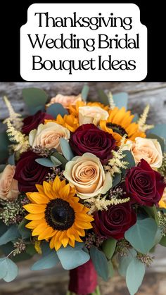 A beautiful Thanksgiving wedding bridal bouquet with autumn flowers like sunflowers, roses, and eucalyptus in warm fall colors. Flower Bouquet Sunflower And Rose, Sunflower And Burgundy Wedding Theme, Fall Sunflower Wedding Bouquet, Sunflower And White Rose Bouquet, Rustic Fall Wedding Bouquets, Sunflower Wedding Flower Arrangements, Fall Wedding Bouquets With Sunflowers, Sunflower Wedding Arrangements