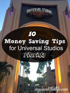 an entrance to universal studios with the words 10 money saving tips for universal studios florida