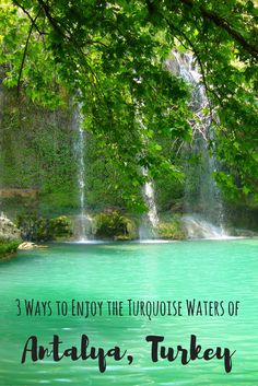 there are three waterfalls in the water with text overlay that reads 3 ways to enjoy the turquoise waters of antalyna, turkey