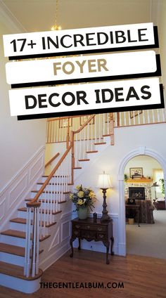 the words, 17 incredible foyer decor ideas are above a staircase in a house