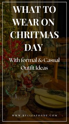 a table set for christmas dinner with the words what to wear on christmas day