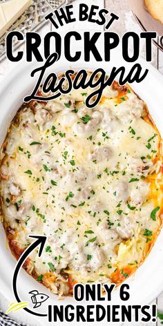 the best crockpot lasagna is only 6 ingredients and it's ready to be eaten