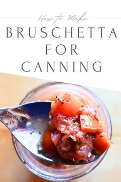 a spoon with some food in it and the title says how to make bruschetta for canning