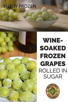 some grapes are sitting in a bowl and one is on a plate with the words wine - soaked frozen grapes rolled in sugar