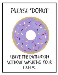 a purple donut with sprinkles on it says please donut leave the bathroom without washing your hands