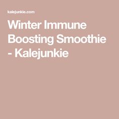 the text winter immune boostering smoothie kalejunkie on a pink background