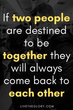 two people are destined to be together they will always come back to each other