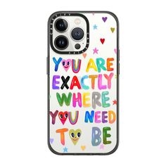 an iphone case with the words you are exactly where you need to be on it