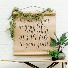 a sign that says, it's not the years in your life that count it's the life in your years