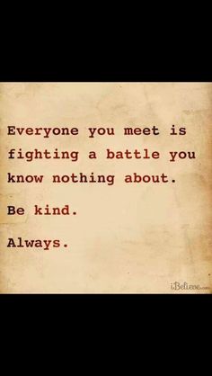 Quote Be Kind Always, Know Nothing, Good Thoughts, Be Kind, Cool Words