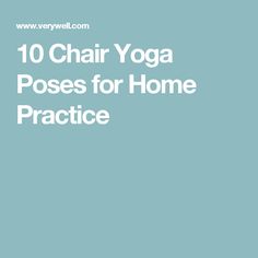 the words 10 chair yoga poses for home practice are in white letters on a blue background