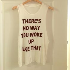 Theres No Way You Woke Up Like That Tank Muscle Tees, No Way, Color White, Cute Outfits, Fast Delivery, Womens Tops, Women Shopping, White, Clothes