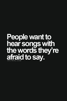 the words people want to hear songs with the words they're afraid to say