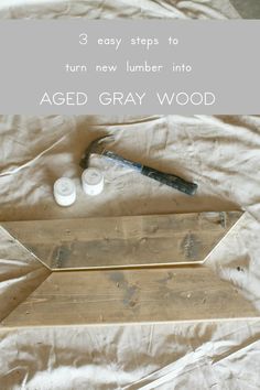 three easy steps to turn new lumber into aged gray wood