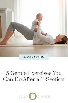 a woman doing yoga with her baby on the floor and text that reads, 5 gentle exercises you can do after a c section